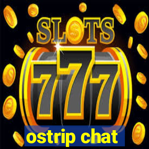 ostrip chat