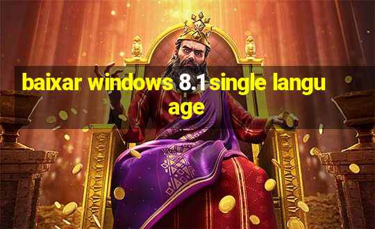 baixar windows 8.1 single language