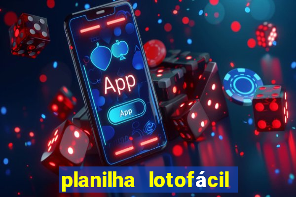 planilha lotofácil 25 dezenas 5 fixas grátis