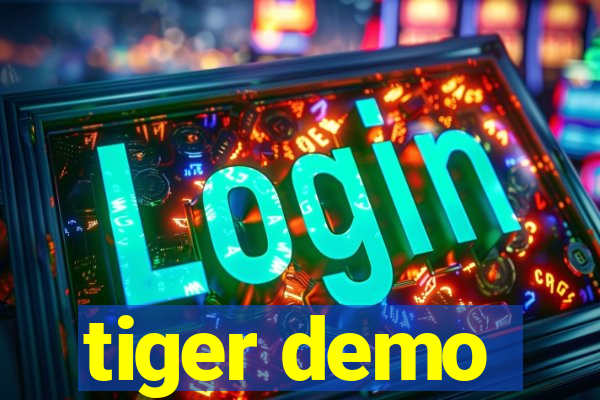 tiger demo