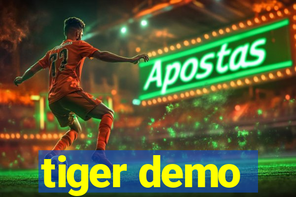 tiger demo