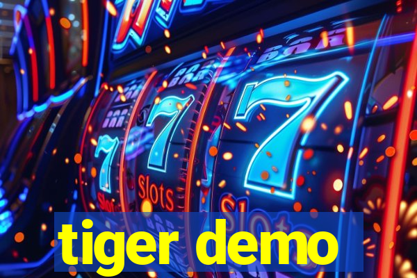 tiger demo