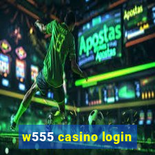 w555 casino login