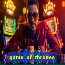 game of thrones slot machine