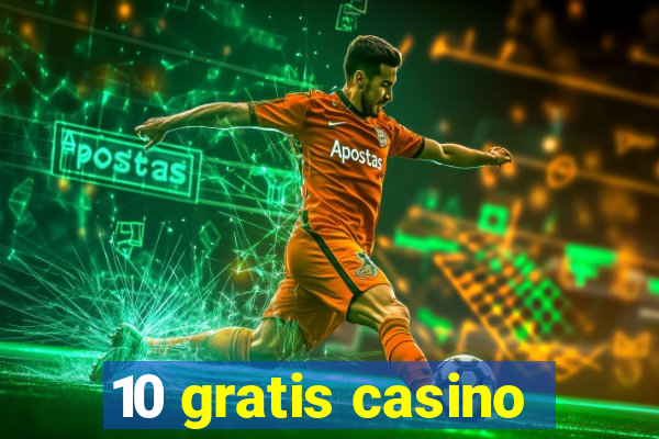 10 gratis casino