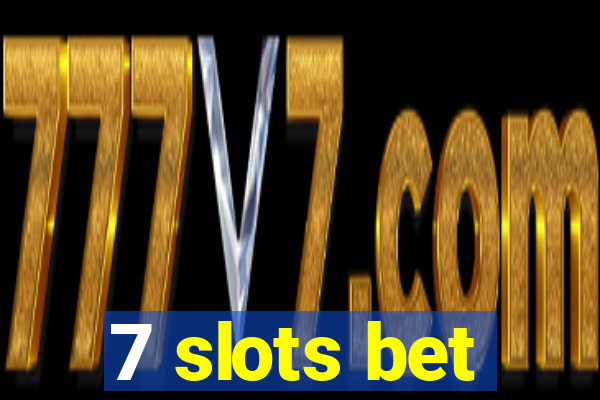 7 slots bet