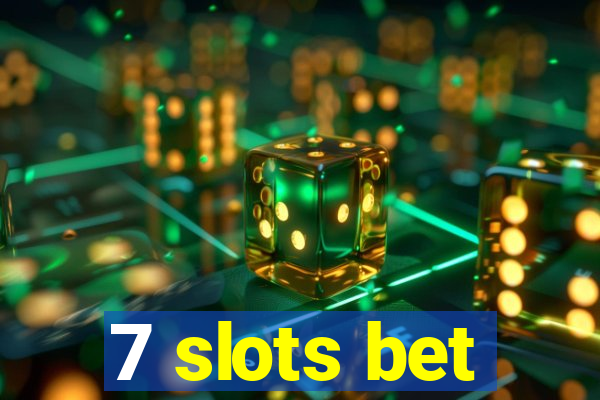 7 slots bet