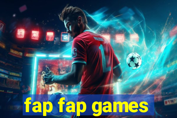 fap fap games