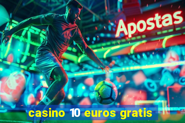 casino 10 euros gratis