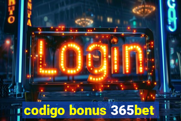 codigo bonus 365bet