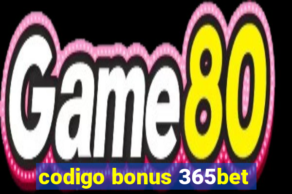 codigo bonus 365bet