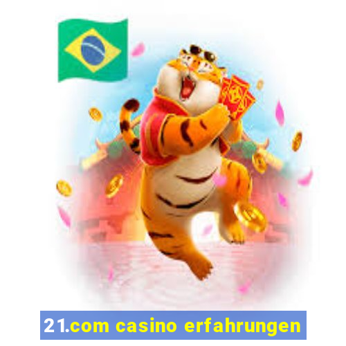 21.com casino erfahrungen