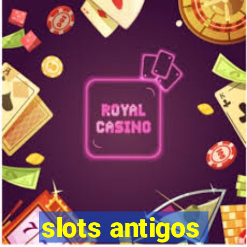 slots antigos