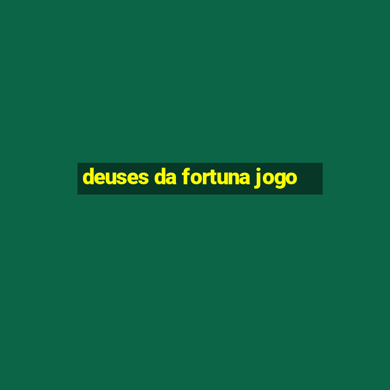 deuses da fortuna jogo