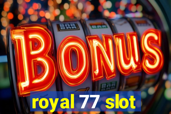 royal 77 slot