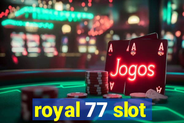 royal 77 slot