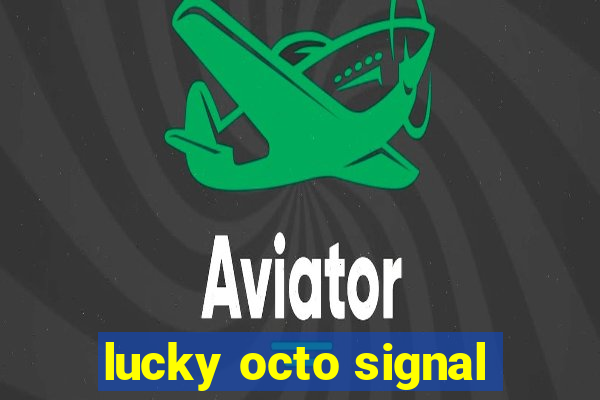 lucky octo signal