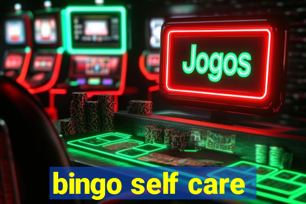 bingo self care