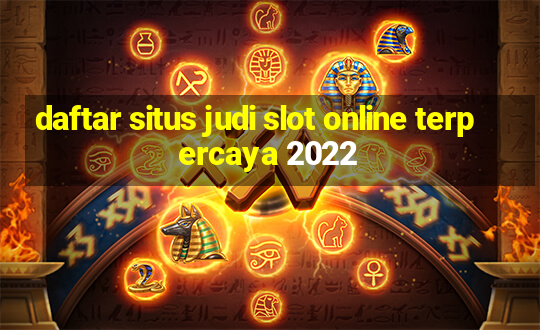 daftar situs judi slot online terpercaya 2022