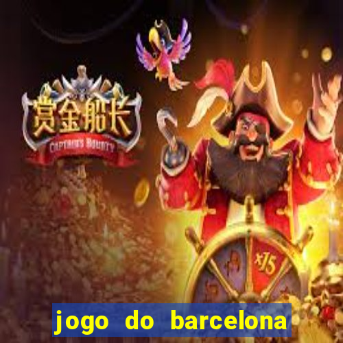 jogo do barcelona onde assistir