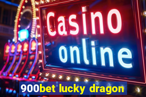 900bet lucky dragon