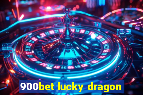 900bet lucky dragon