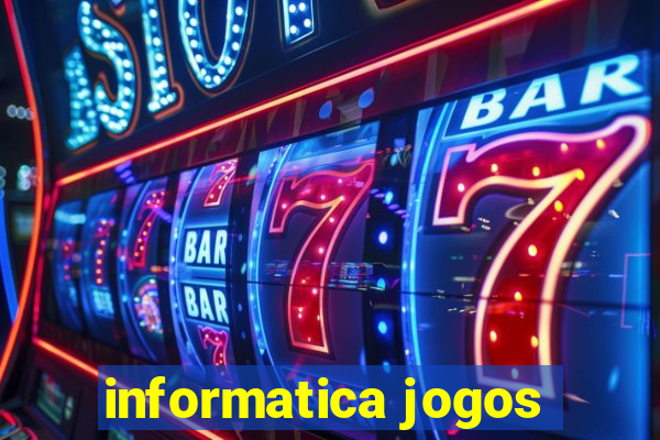 informatica jogos