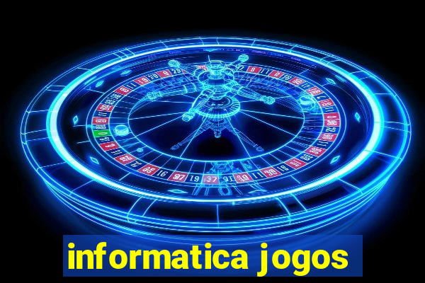 informatica jogos