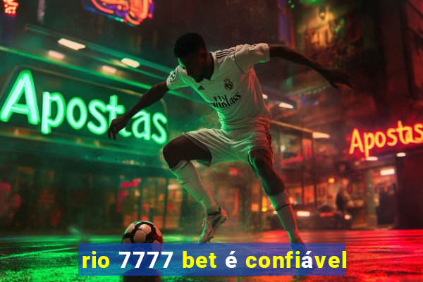 rio 7777 bet é confiável