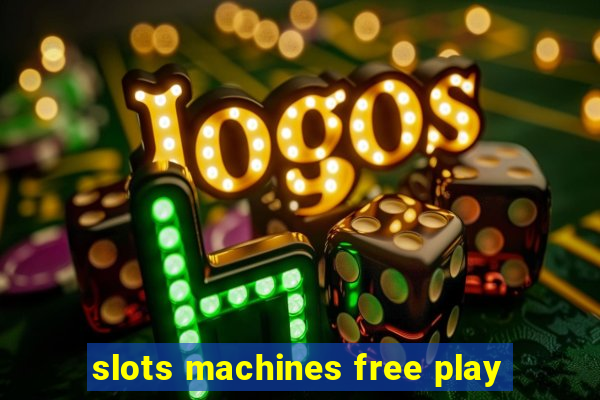 slots machines free play