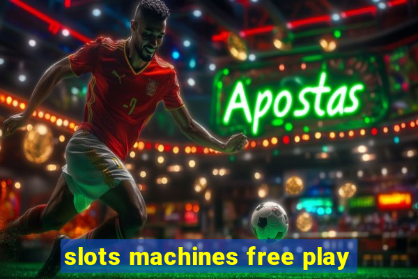 slots machines free play