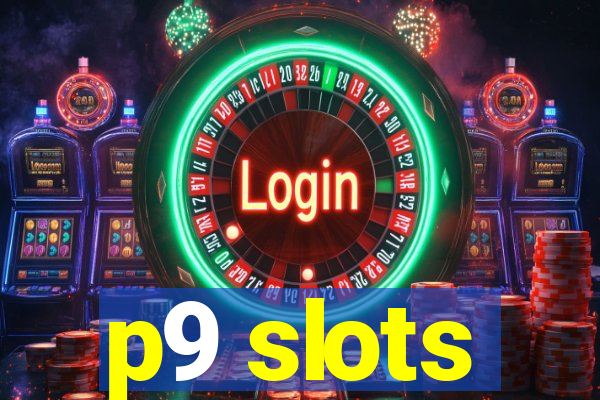 p9 slots