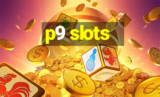 p9 slots