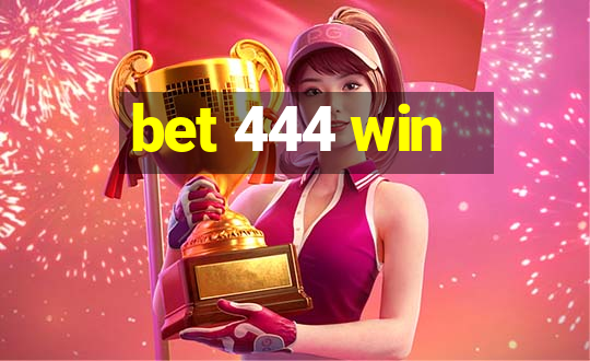 bet 444 win