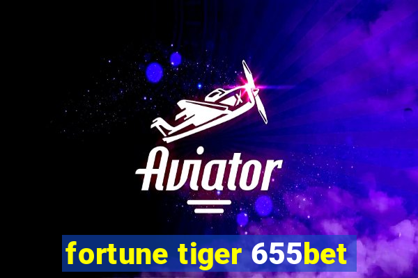 fortune tiger 655bet