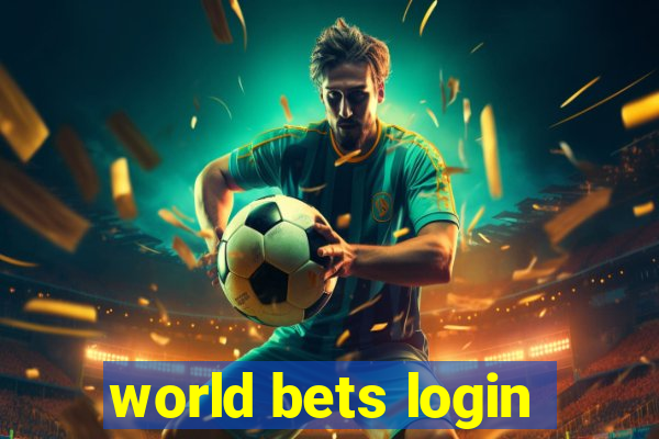 world bets login