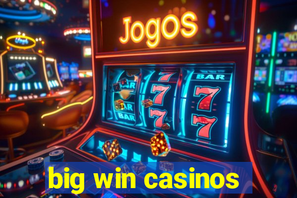 big win casinos