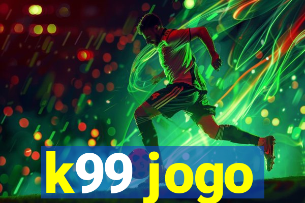 k99 jogo