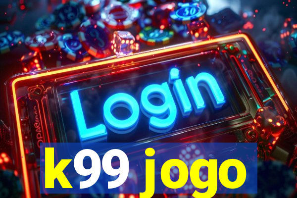 k99 jogo