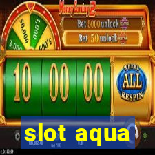 slot aqua