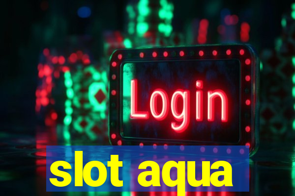 slot aqua