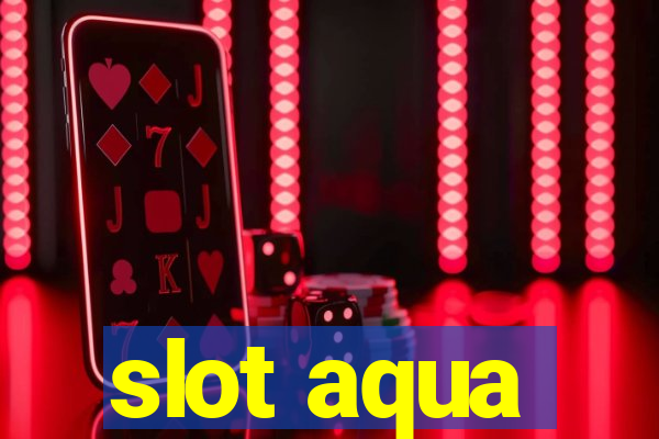 slot aqua