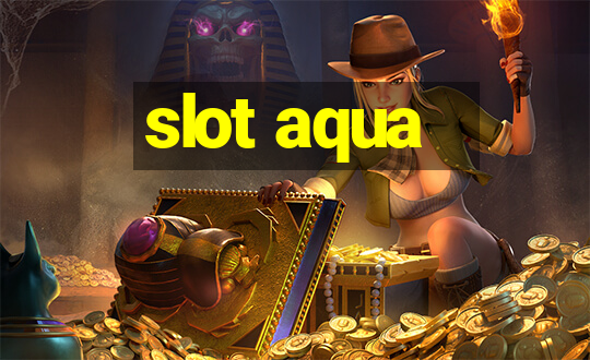 slot aqua