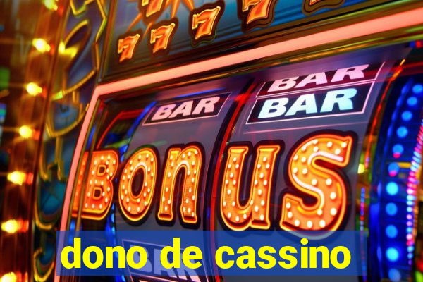 dono de cassino