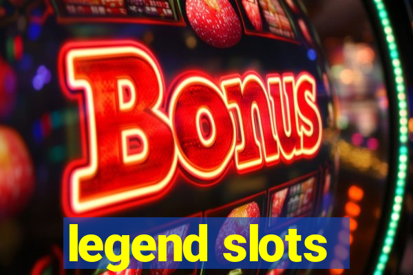 legend slots