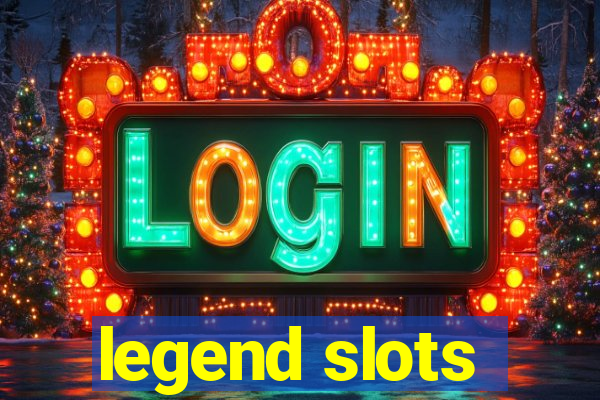 legend slots