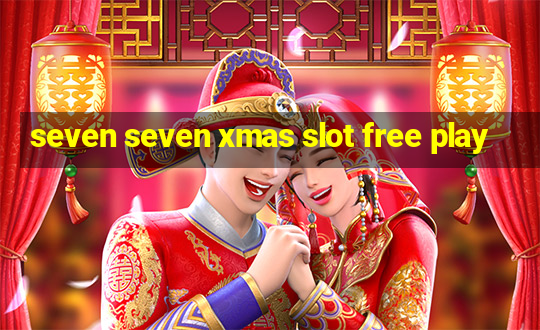 seven seven xmas slot free play