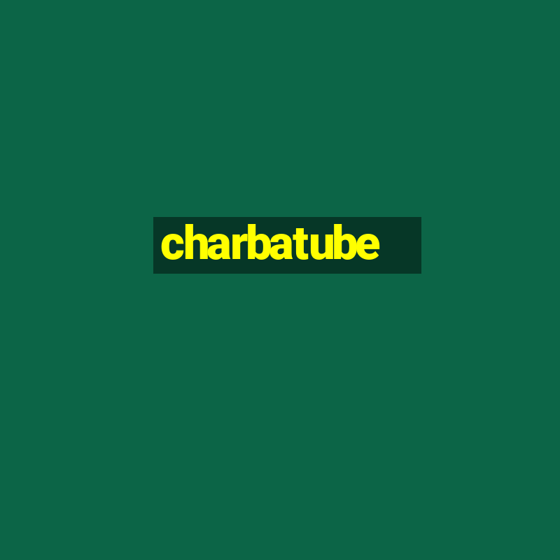 charbatube