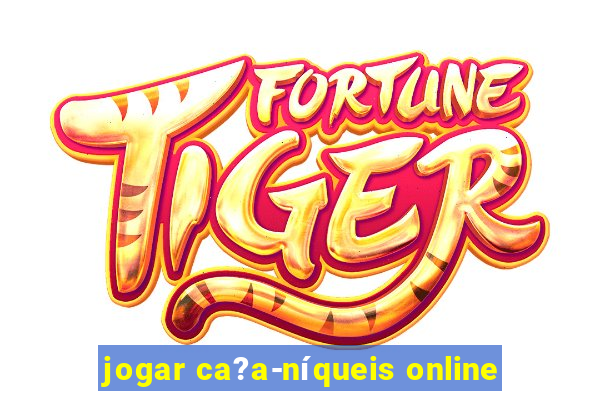 jogar ca?a-níqueis online