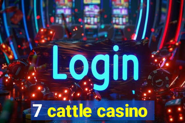 7 cattle casino